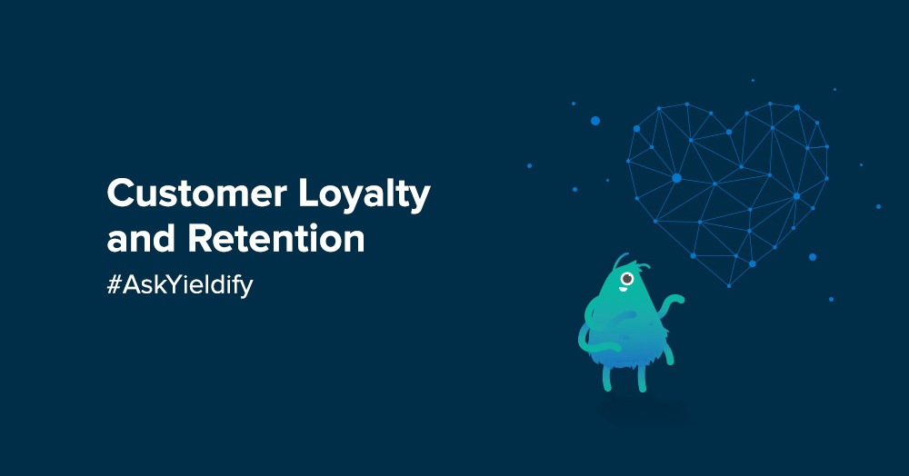 How to Build Customer Loyalty and Retention | Yieldify