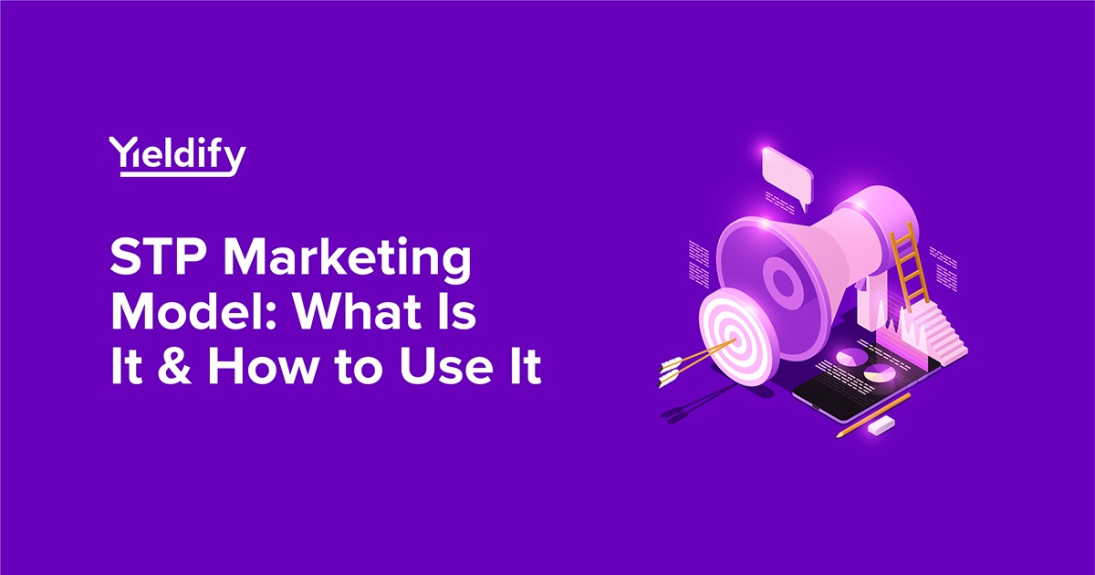 The Complete Guide to STP Marketing with Examples - Yieldify